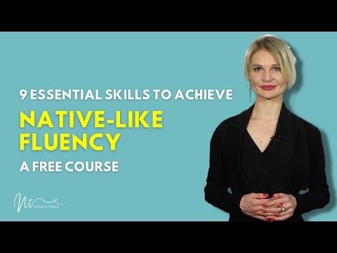 A FREE course. 9 essential skills to achieve native-like fluency