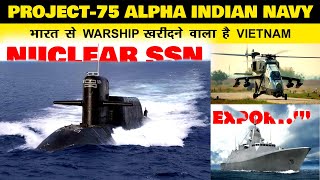 Indian Defence News:Project-75 Alpha Indian navy,Vietnam may buy Warship designed for Indian navy