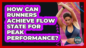 How Can Runners Achieve Flow State For Peak Performance? - Running Beyond Limits