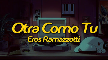 Thumbnail of Eros Ramazzotti - Otra Como Tu (Lyrics)