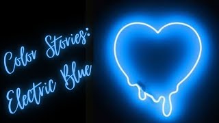 Color Stories: Episode 4 Electric  Blue