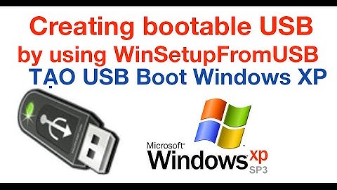Creating bootable Windows XP USB by using WinSetupFromUSB - Tạo USB boot Windows XP