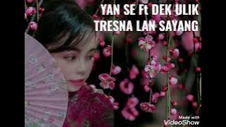 YAN SE Ft DEK ULIK - TRESNA LAN SAYANG