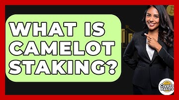 What Is Camelot Staking? - CryptoBasics360.com