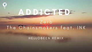 Zerb & The Chainsmokers - Addicted feat. INK (Afro House Remix)