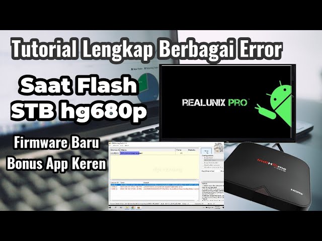 FIRMWARE GRATIS - Firmware hg680p | Tutorial Cara Flash Root Full Flash Fix error STB HG680P class=
