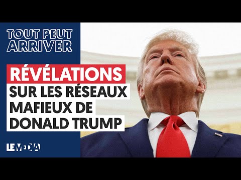 RÉVÉLATIONS SUR LES RÉSEAUX MAFIEUX DE DONALD TRUMP