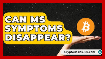 Can MS Symptoms Disappear? | MS Support Network