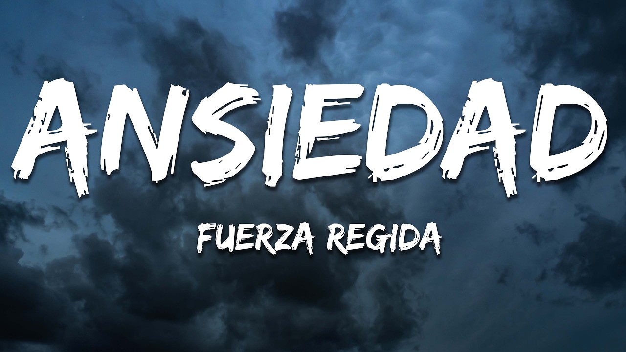 Fuerza Regida - ANSIEDAD (Letra / Lyrics)
