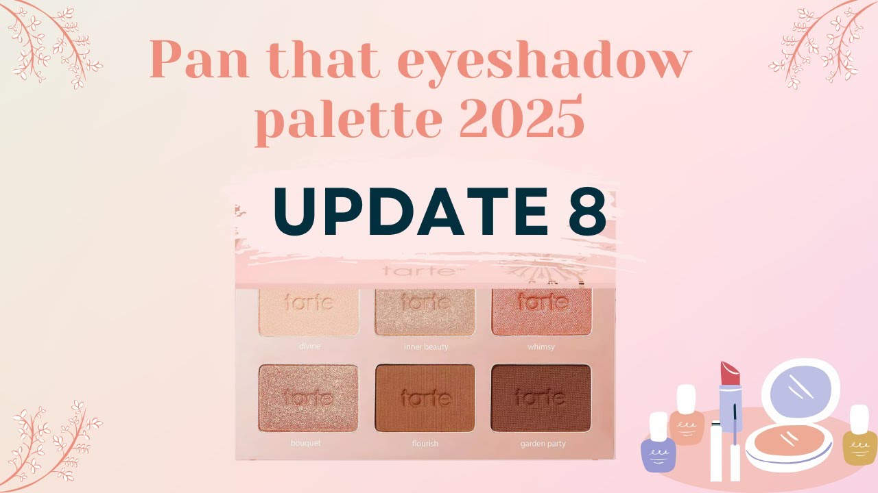 Pan That Palette 2025  - 8 update | BIG ONE! | Tarte Tartelette Fresh Picked | Update #8