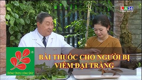 BÀI THUỐC CHO NGƯỜI BỊ VIÊM ĐẠI TRÀNG - Lương Y Nguyễn Công Đức