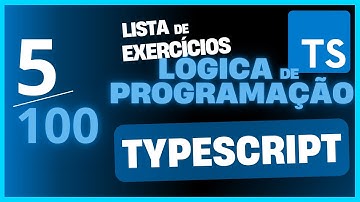 #5/100 Lógica de Programação com TypeScript Curso Completo (100 Exercícios do Zero ao Avançado)