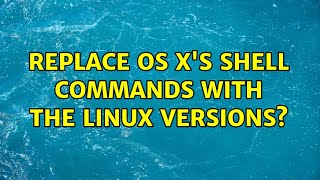 Replace OS X's shell commands with the linux versions? (4 Solutions!!)