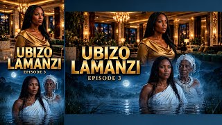 UBIZO LAMANZI Episode 3 | The Calling of Water | Life Comes Together But Unknown Enemies Arise