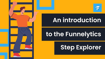 An Introduction to the Funnelytics Step Explorer