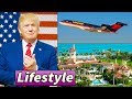 Donald Trump Luxurious Lifestyle and Biography