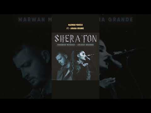       مروان موسي وأريانا غراندي شيراتون