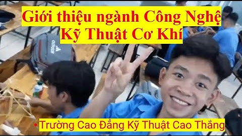 Giới thiệu ngành Công Nghệ Kỹ Thuật  Cơ Khí trường Cao Đẳng Kỹ Thuật Cao Thắng năm 2023
