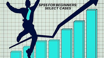 SPSS FOR BEGINNERS:SELECTING CASES