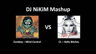 [DJ NiKiM Remix] Mind Control vs. Hello Bitches (Zomboy vs. CL Mashup)