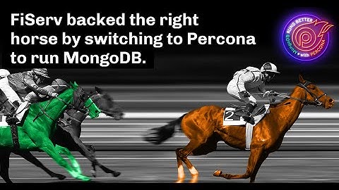MongoDB Runs Better with Percona - Fiserv Backed the Right Horse to Run MongoDB - Kim Thomas