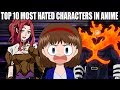 TOP 10 MOST HATED CHARACTERS IN ANIME