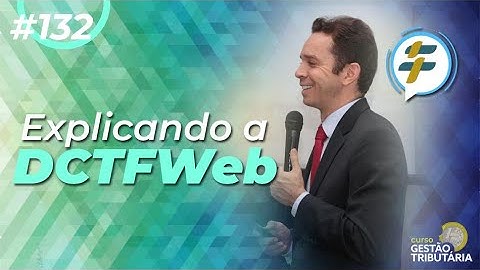 #132: Explicando a DCTFWeb