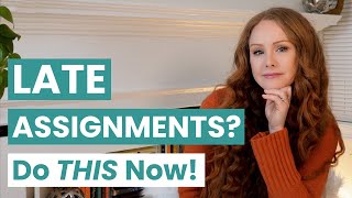 How to Handle Late Assignments When You're Overwhelmed