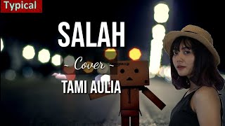 Salah - Lobow | Cover by Tami Aulia [ lirik ]