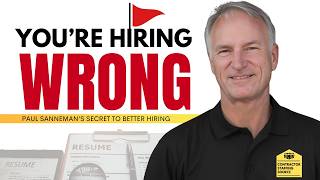EP268: Paul Sanneman shares how contractors can avoid these costly hiring mistakes