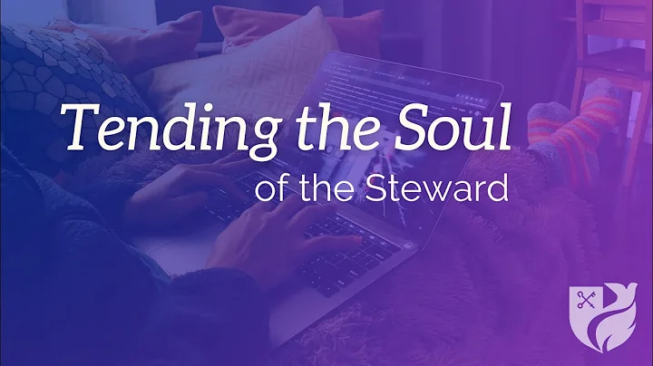 Tending the Soul of the Steward: What is stewardsh...