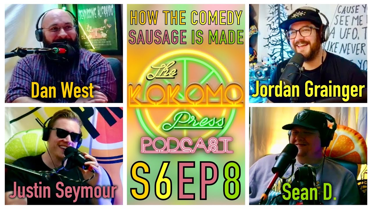 How the Comedy Sausage is Made feat. Justin Seymour & Dan West - The Kokomo Press Podcast S6EP8