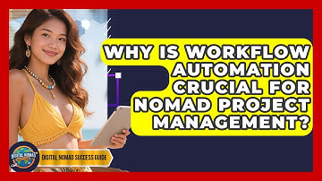 Why Is Workflow Automation Crucial For Nomad Project Management? - Digital Nomad Success Guide