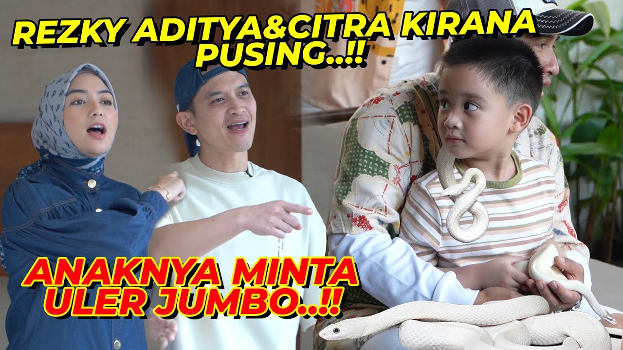 CITRA KIRANA&REZKY ADITYA BINGUNG..!! ATHAR BERANI SAMA ULER..!! MAU KOLEKSI ULAR DIRUMAH...?!!