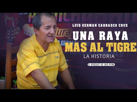 Luis German Carrasco Cruz: Una Raya Mas Al Tigre Historia Real