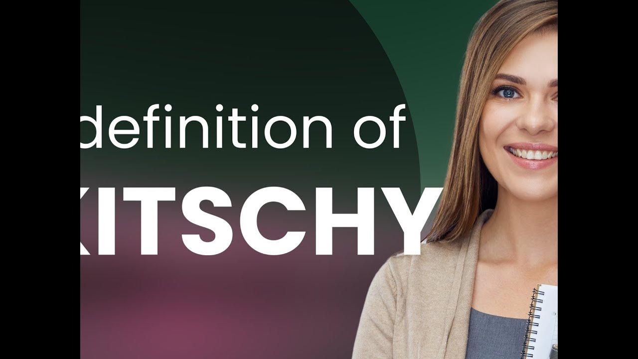 Kitschy • what is KITSCHY definition YouTube