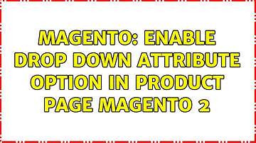 Magento: Enable drop down attribute option in product page Magento 2 (2 Solutions!!)