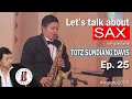 THE YOUNG GUNS OF SAX [] LETS TALK ABOUT SAX WITH TOTZ EP. 25