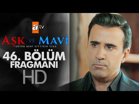 Aşk ve Mavi 46. Bölüm Fragmanı