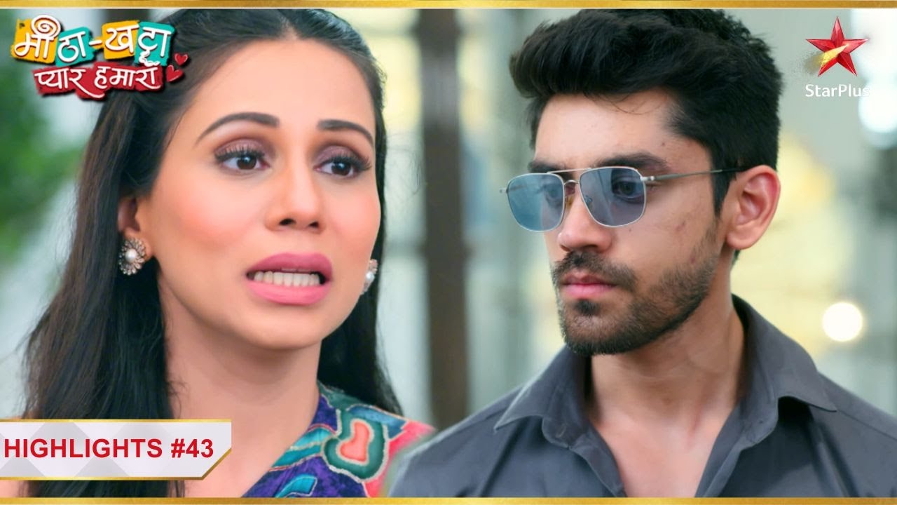 Mandira ka sach aaya Shivam ke saamne!|Ep.43|Highlights|Meetha Khatta Pyaar Hamara|Mon-Sun|6:30PM