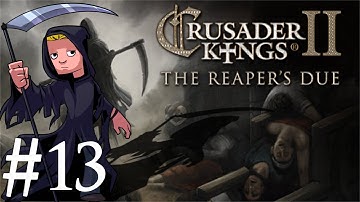 Crusader Kings 2 | The Reapers Due | Part 13 | Second Man In Media