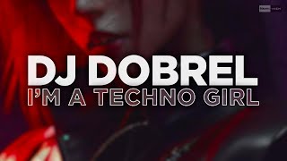 Dj Dobrel - I'm A Techno Girl (Official Audio) #techno