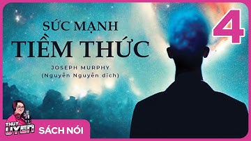 [Sách nói] Sức Mạnh Tiềm Thức - Phần 4 | Thùy Uyên