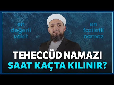 Teheccüd namazı saat kaçta kılınır? | Seher vakti ne zamandır?