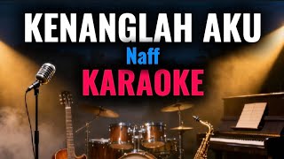 Kenanglah Aku - Naff (Karaoke Version) 🎤 | Lirik   Nada Pria/Wanita | Lagu Pop Indonesia Hits