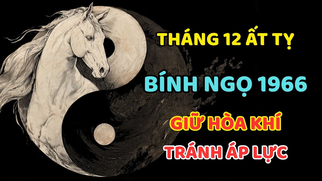 Tử Vi Tháng 12 Âm Năm Ất Tỵ, Tuổi Bính Ngọ 1966 Giữ Hòa Khí, Tránh Áp Lực
