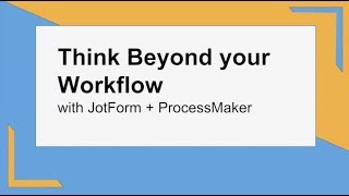 Think Beyond Your Workflow with Jotform + ProcessMaker