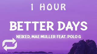 [ 1 HOUR ] NEIKED, Mae Muller, Polo G - Better Days (Lyrics) do you remember last night cause i bla