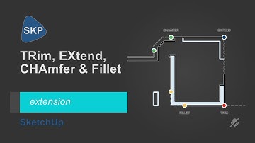 TRim, EXtend, CHAmfer & Fillet in SketchUp