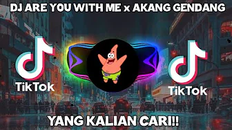 DJ ARE YOU WITH x AKANG GENDANG DJ ARE YOU WITH x AKANG GENDANG